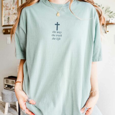 Jesus The Way The Truth The Life Christian T-shirt, Jesus God Shirt, Religious Shirt, Scripture Shirt, Faith Tee