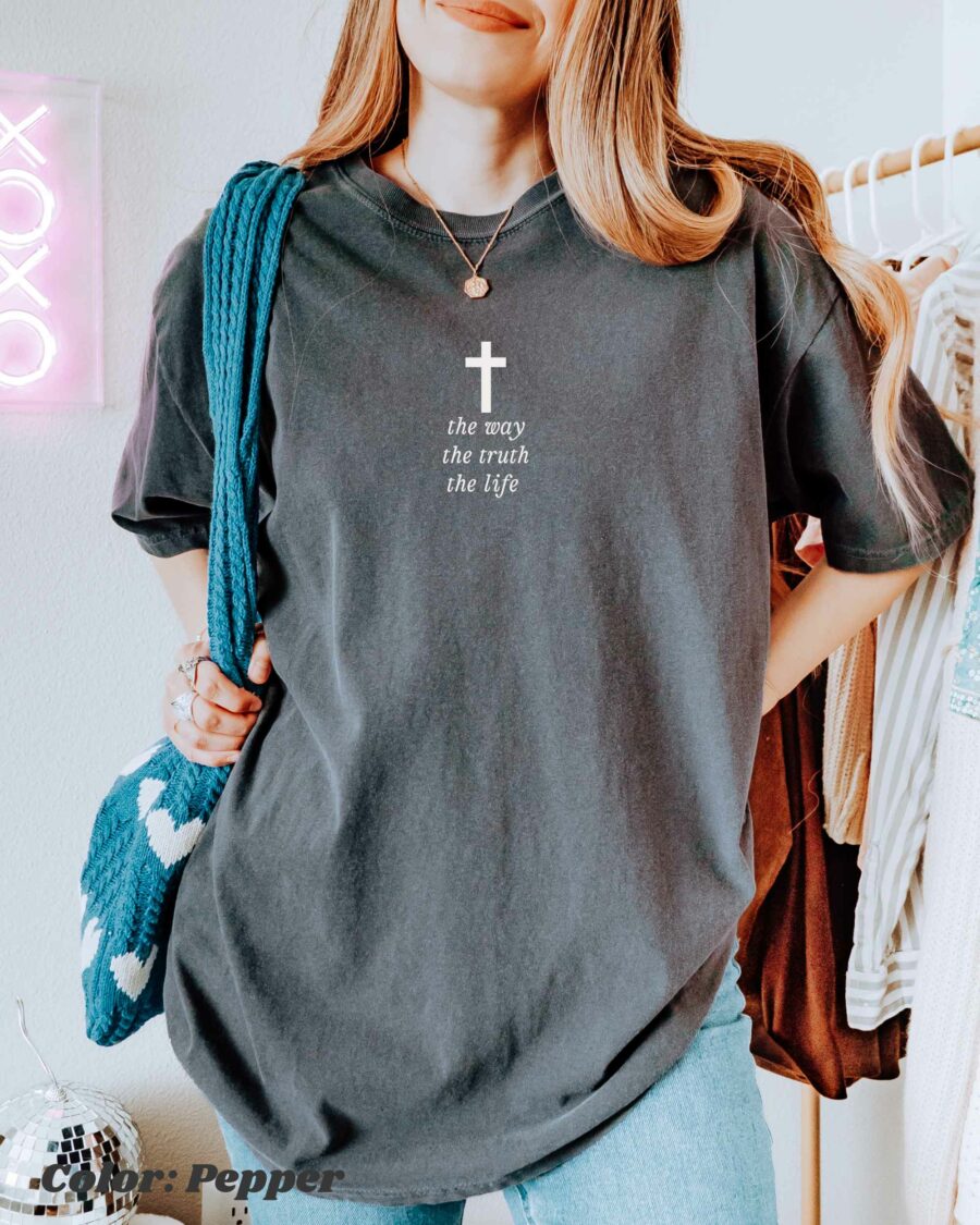 Jesus The Way The Truth The Life Christian T-shirt, Jesus God Shirt, Religious Shirt, Scripture Shirt, Faith Tee