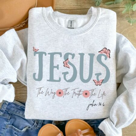 Jesus The Way The Truth The Life John 14_6, Christian Sweatshirt, Religious Sweatshirt, Bible Verse, Faith Sweatshirt