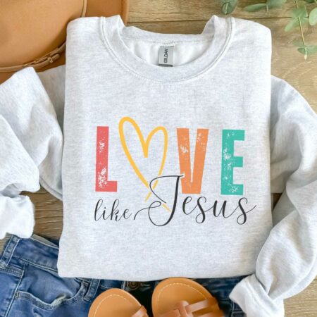 Love Like Jesus, Christian Sweatshirt, Religious Sweatshirt, Bible Verse, Faith Sweatshirt